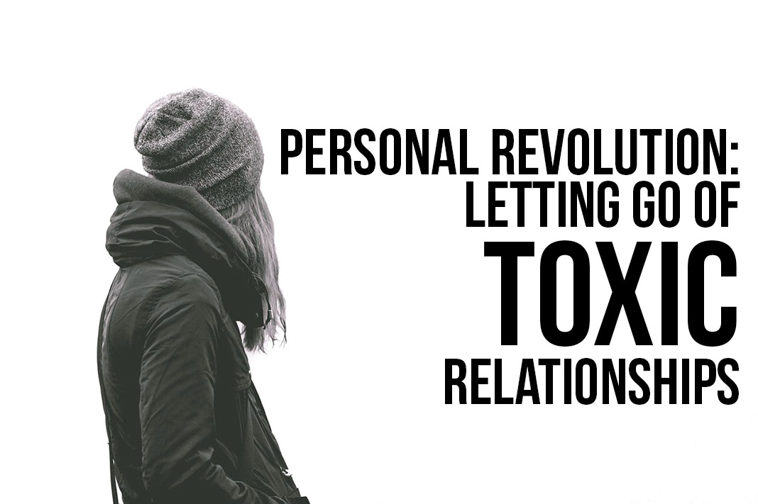 Personal Revolution & Letting Go of Toxic Relationships