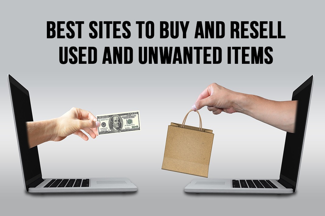Best Sites to Buy and Resell Used and Unwanted Items